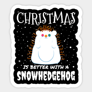 Christmas Is Better With A Snowhedgehog - Christmas cute snow hedgehog gift Sticker